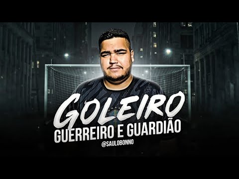 Goleiro, guerreiro e guardião - Saulo Bonno