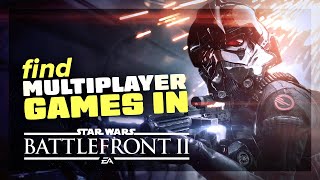 How to Find Multiplayer Games in Star Wars Battlefront 2