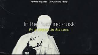 Far From Any Road - The Handsome Family | Lyrics/Letra en español