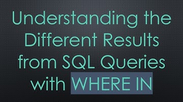 Understanding the Different Results from SQL Queries with WHERE IN