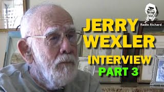 Jerry Wexler Interview - Part 3 Video Version