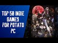 Top 50 indie games for potato pc  potato  lowend pc