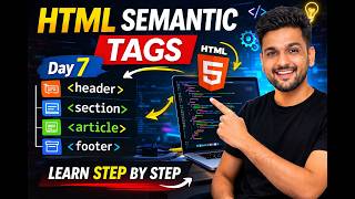 HTML Semantic Tags Tutorial 🔥 | Header, Section, Article, Footer | HTML Course Day 7