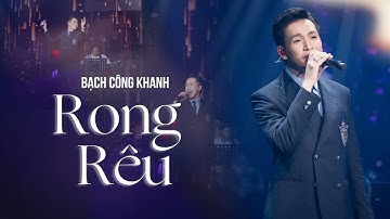 Rong Rêu | Bạch Công Khanh - Chỉ vì yêu em nên anh vất vả, chỉ vì yêu em nên anh mất cả...
