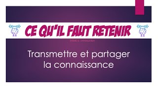 Ce qu'il faut retenir - Transmettre et partager la connaissance