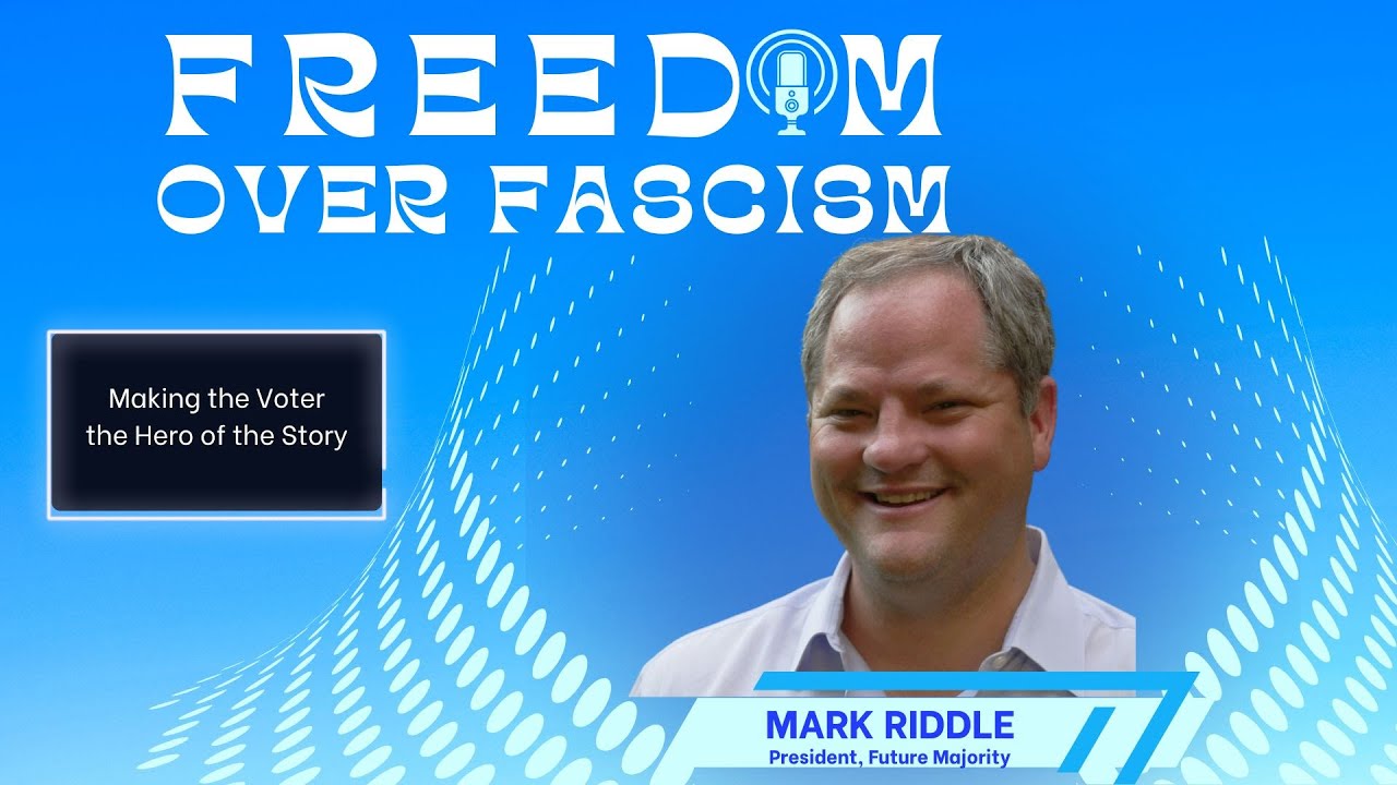 37. Mark Riddle, President of Future Majority on Freedom, Discipline, and Making the Voter the Hero