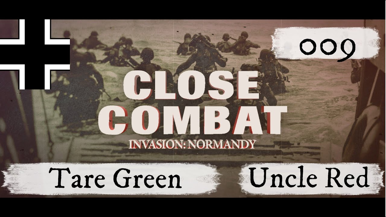 Close Combat V - Axis 009 - Tare Green & Uncle Red | 7 June, 1944
