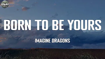 Born To Be Yours - Imagine Dragons / Lyric Video