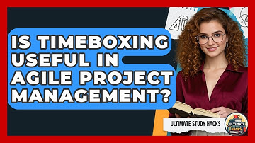 Is Timeboxing Useful In Agile Project Management? - Ultimate Study Hacks