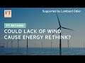 Falling wind speeds could affect green energy strategy | FT Rethink