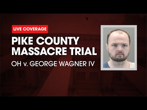 Watch Live: Pike County Massacre Trial - OH v. George Wagner IV Day Seventeen