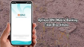 Why can't the BNI Mobile Banking application be opened?