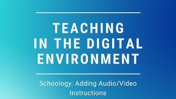 Adding Audio/Video Instructions to a Schoology Assignment