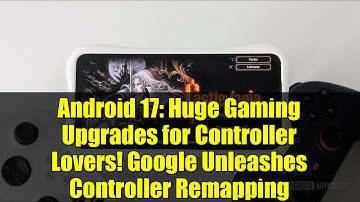 Android 17: Huge Gaming Upgrades for Controller Lovers! Google Unleashes Controller Remapping