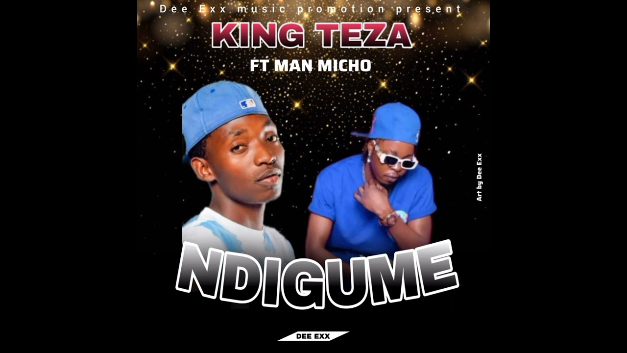 King teza ft Man micho _ ndigume II Dee Exx music promoter 
