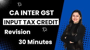 Input Tax Credit Revision I CA Inter GST I May 2025 I CA Bhawna Jain