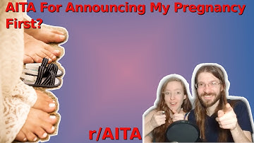 AITA For Announcing My Pregnancy First? | 3 r/AITA | Brian