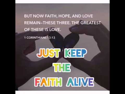 JUST KEEP THE FAITH ALIVE