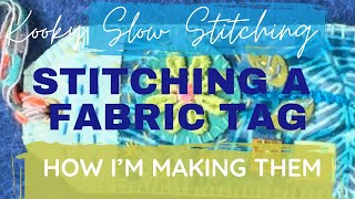 Kooky Tutorial - SLOW STITCHED FABRIC TAGS - how I’m making them.