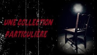 Creepypasta Fr Une Collection Particulière