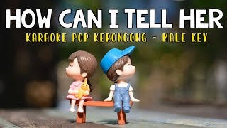 How Can I Tell Her - Lobo - Karaoke Pop Keroncong Indonesian | Male Key