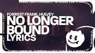 Forrest Frank - No Longer Bound (Lyrics) ft. Hulvey