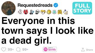 Everyone in this town says I look like a dead girl. [FULL STORY]