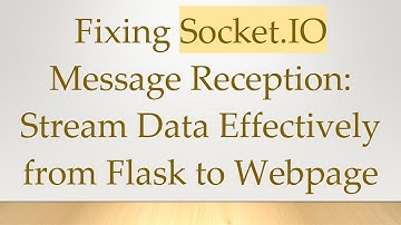 Fixing Socket.IO Message Reception: Stream Data Effectively from Flask to Webpage