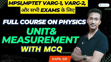 Unit & Measurement | MPSI, MPTET Varg-1/2, and other exams | Full course on Physics | Kapilkant Sir