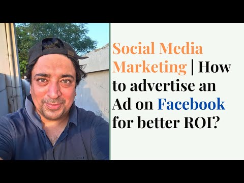 Social Media Marketing | How to advertise an Ad on Facebook for better ROI? | 2020
