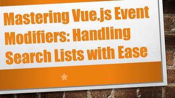 Mastering Vue.js Event Modifiers: Handling Search Lists with Ease