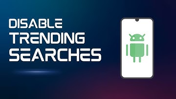 How to Disable Trending Searches on Google (Android)