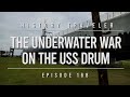 The Underwater War on the USS Drum | History Traveler Episode 168