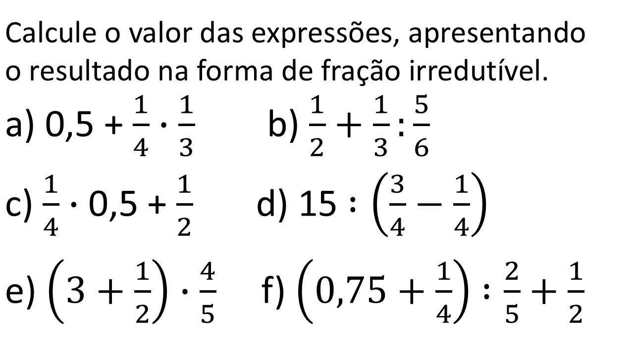 Operações com frações. Calcule o valor das expressões, na forma de ...