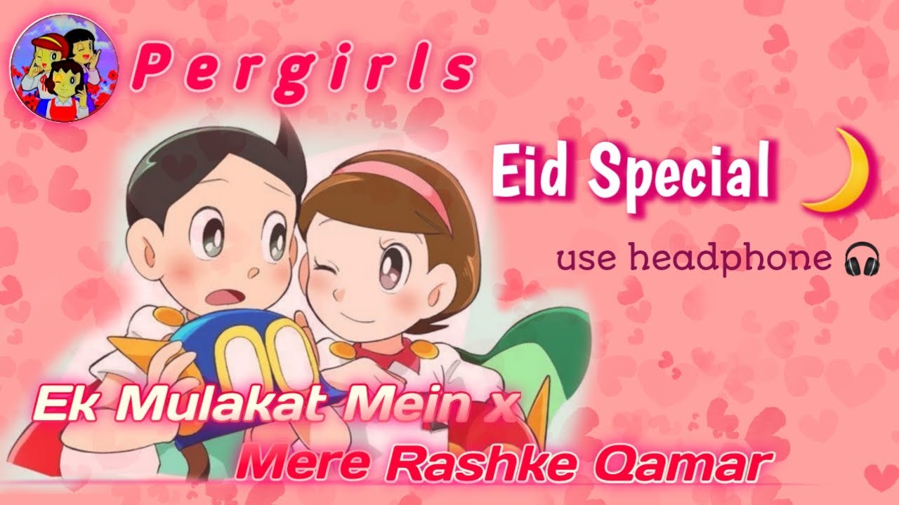 Mere Rashke Qamar x Ek Mulakat Mein || PMV || Eid Special
