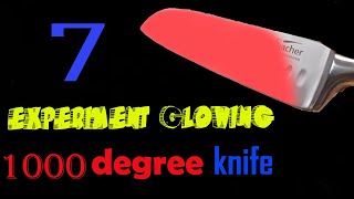 EXPERIMENT Glowing 1000 degree KNIFE