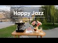 Happy Jazz Cafe Melodies Positive Jazz Morning Bossa Nova To Relax Focus On Study Work Happy Jazz Cafe Melodies Positive Jazz Morning Bossa Nova To Relax Focus On Study Work