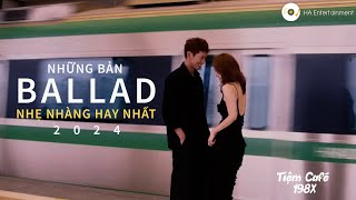 NHỮNG BẢN BALLAD NHẠC TRẺ TRIỆU VIEW NHẸ NHÀNG THƯ GIÃN HAY NHẤT CHÀO NĂM MỚI 2024