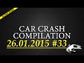 Car crash compilation #33 | Подборка аварий 26.01.2015 