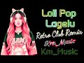 Lolipop Lagelu ( Retro Club REMIX) | Bhojpuri Dj Song @Krn_Music | Lolipop Dj Song | Bhojpuri Song