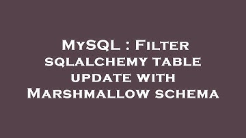 MySQL : Filter sqlalchemy table update with Marshmallow schema