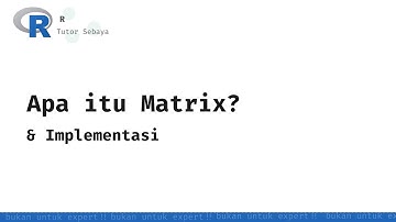 R : Apa itu matrix? dan bagaimana cara menggunakannya di R