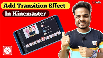 How To Add Transition Effect In Kinemaster | Transition Effect In Kinemaster
