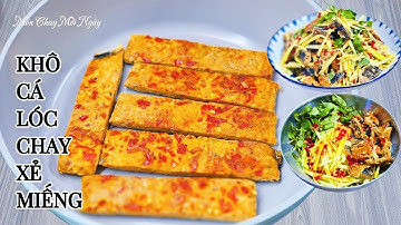 KHÔ CÁ LÓC XẺ MIẾNG CHAY Dai ngon tại nhà - GỎI XOÀI KHÔ CÁ LÓC CHAY| Món Chay Mỗi Ngày| Vegetarian