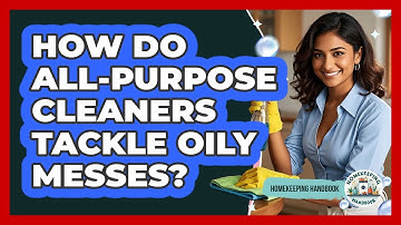 How Do All-purpose Cleaners Tackle Oily Messes? - Homekeeping Handbook
