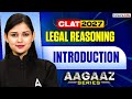 CLAT UG Legal Reasoning Introduction | CLAT 2027 Preparation | AAGAZ Series