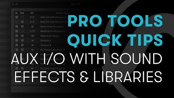 Pro Tools Quick Tips: Aux I/O with Sound Effects and Libraries