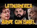 Latinoamérica ROMPE con Israel!