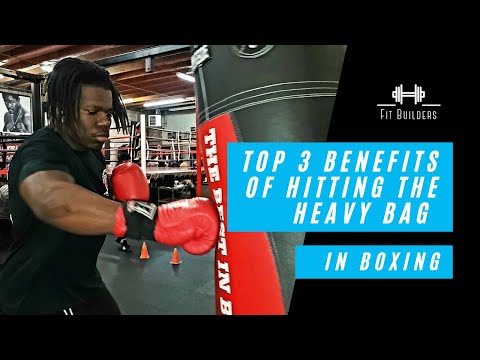Top 3 Benefits of Hitting The Heavy Bag in Boxing