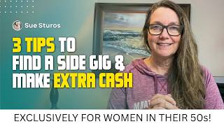 3 Tips to Find a Side Gig & Make Extra Cash 💰 | Women Over 50 Side Hustle Ideas